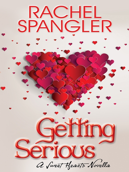 Title details for Getting Serious by Rachel Spangler - Available
